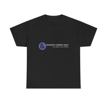 Load image into Gallery viewer, Magnetic Energy Only - No Mess, No Stress Unisex Heavy Cotton Tee