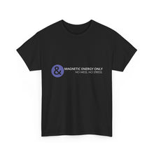 Load image into Gallery viewer, Magnetic Energy Only - No Mess, No Stress Unisex Heavy Cotton Tee