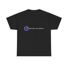 Load image into Gallery viewer, Grip. Mix. Slay. Repeat. Unisex Heavy Cotton Tee