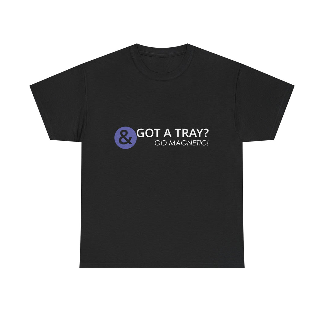 Got a Tray? Go Magnetic! Unisex Heavy Cotton Tee