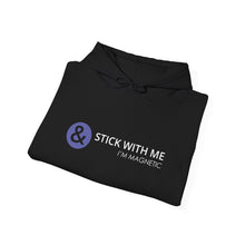 Load image into Gallery viewer, Stick With Me - I’m Magnetic Unisex Heavy Blend™ Hooded Sweatshirt
